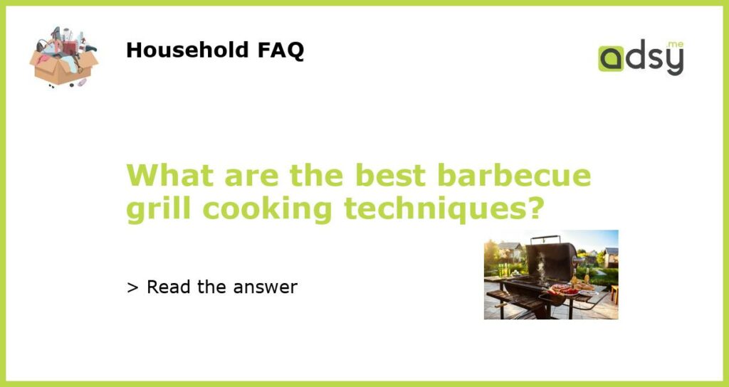 What are the best barbecue grill cooking techniques featured