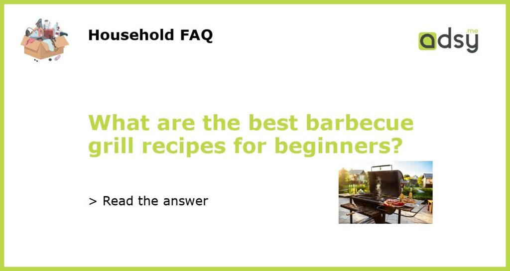 What are the best barbecue grill recipes for beginners featured
