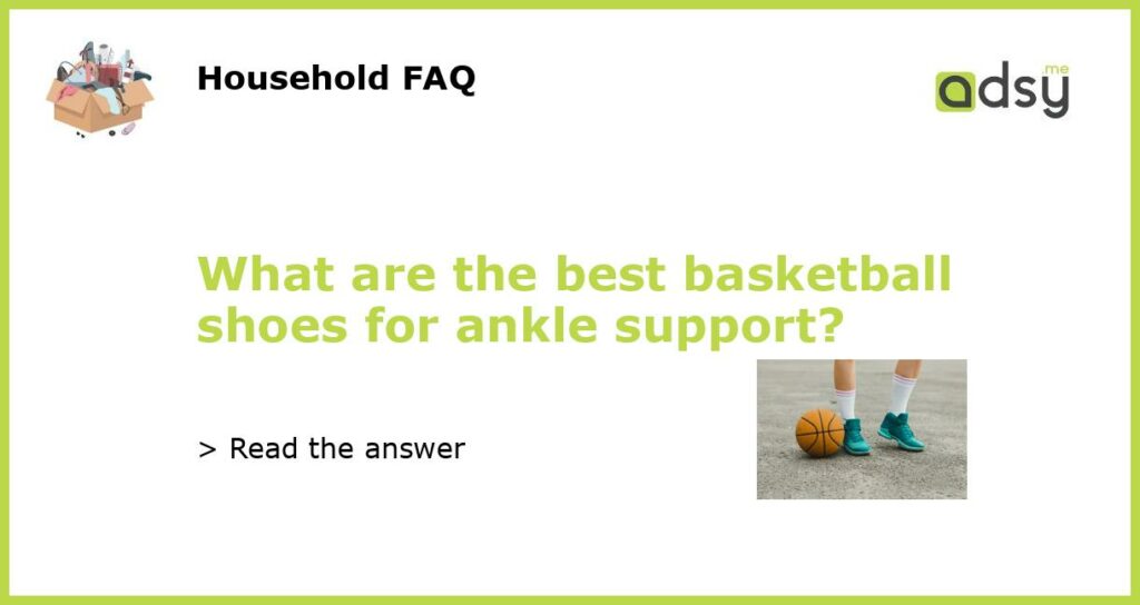 What are the best basketball shoes for ankle support featured