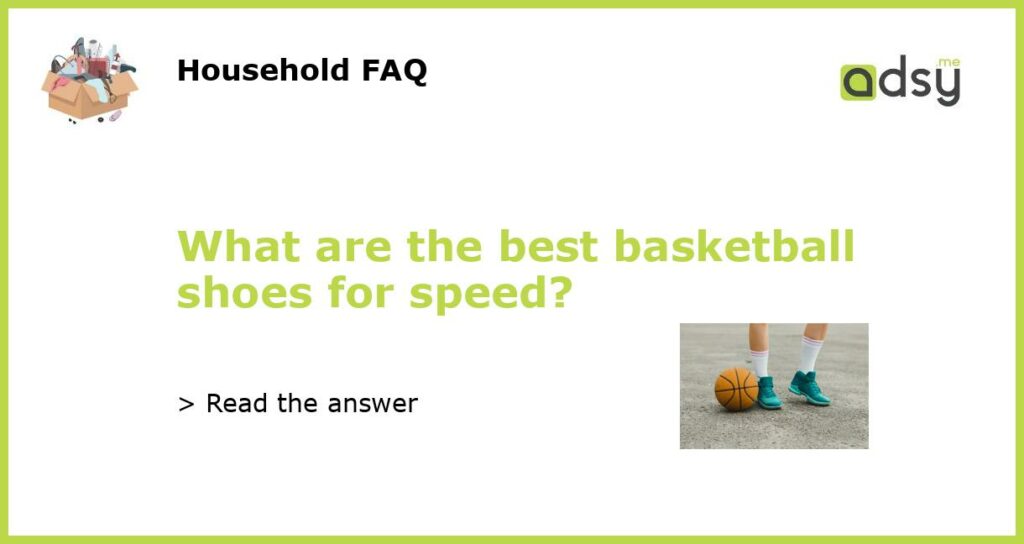 What are the best basketball shoes for speed featured