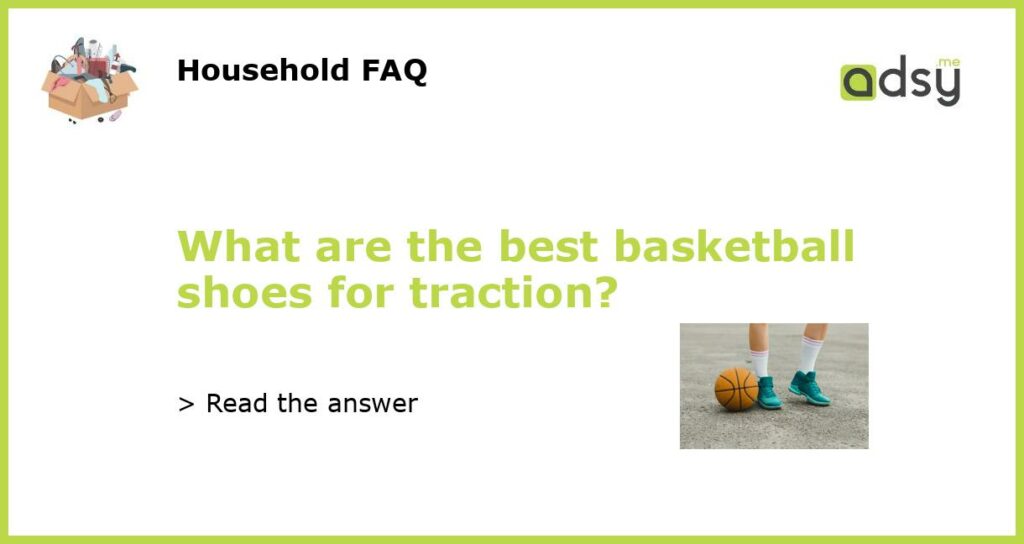 What are the best basketball shoes for traction?