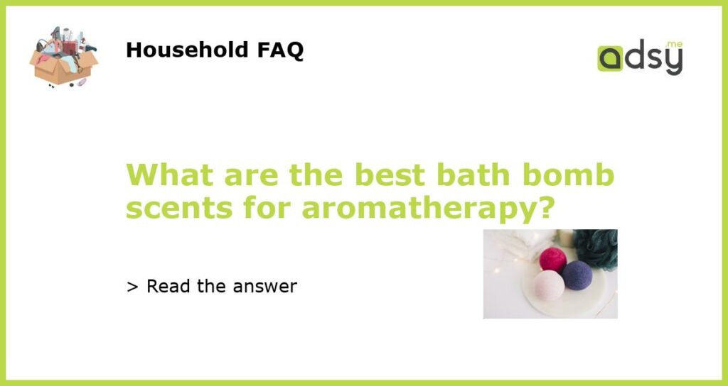 What are the best bath bomb scents for aromatherapy featured