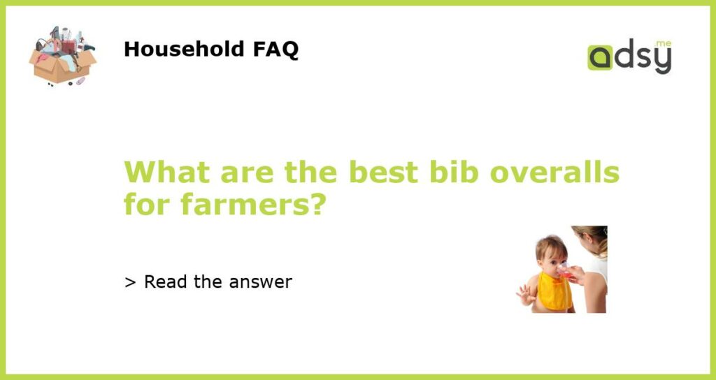 What are the best bib overalls for farmers?