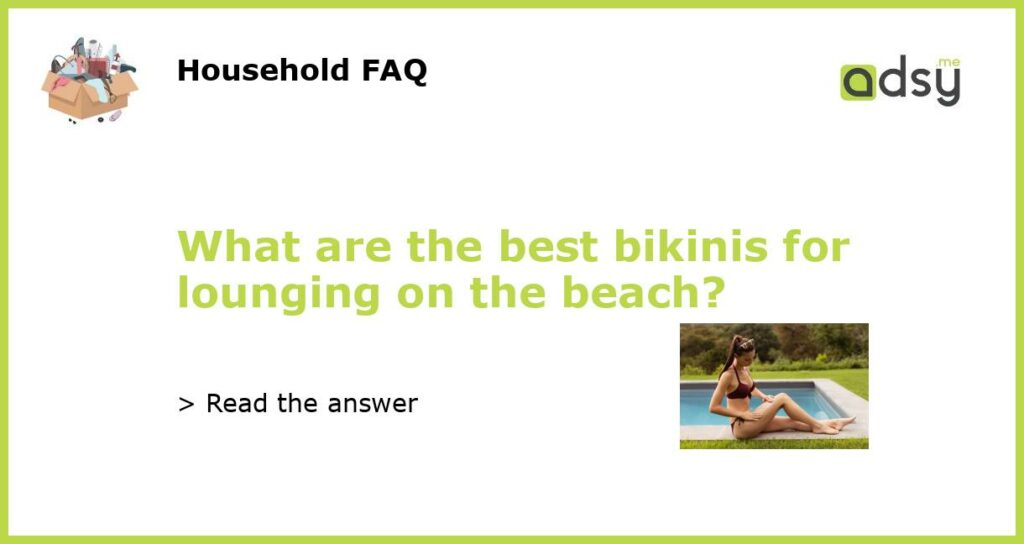 What are the best bikinis for lounging on the beach featured