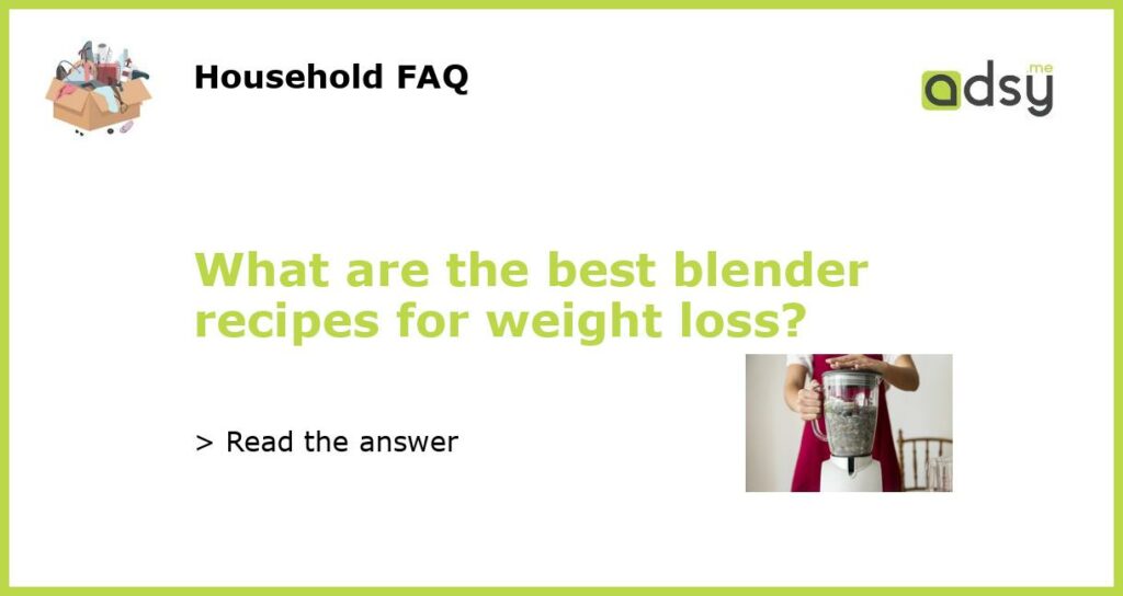 What are the best blender recipes for weight loss featured