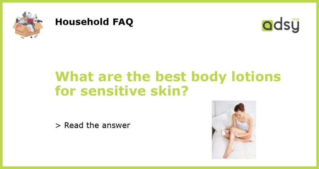 What are the best body lotions for sensitive skin featured
