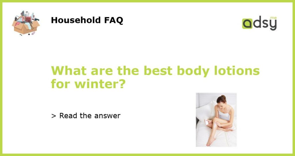 What are the best body lotions for winter featured