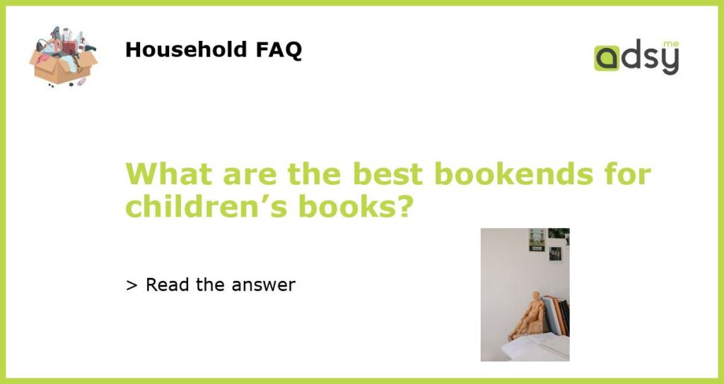 What are the best bookends for childrens books featured