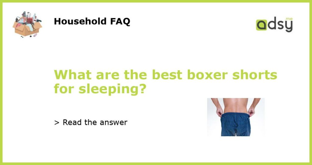 What are the best boxer shorts for sleeping featured