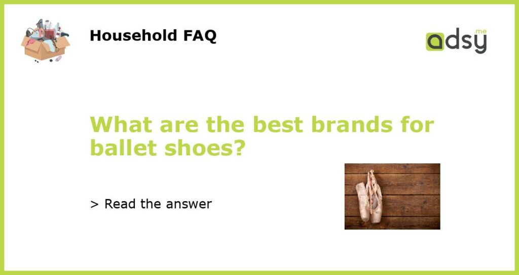 What are the best brands for ballet shoes featured