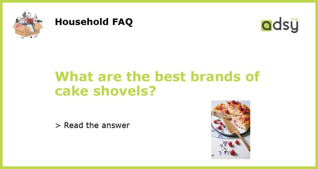 What are the best brands of cake shovels featured