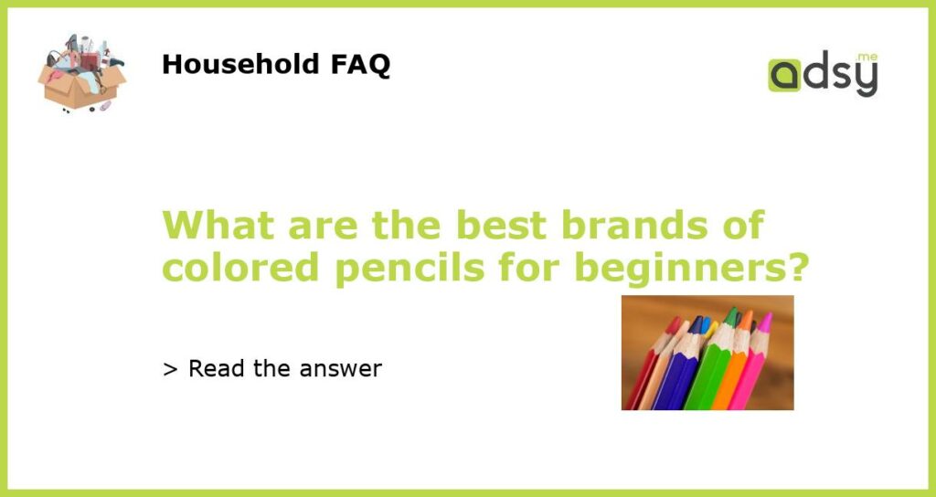 What are the best brands of colored pencils for beginners featured