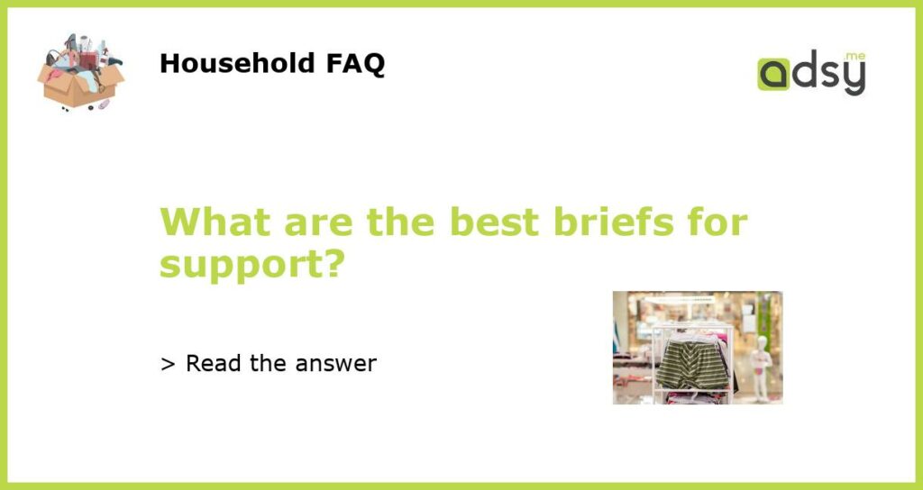 What are the best briefs for support featured