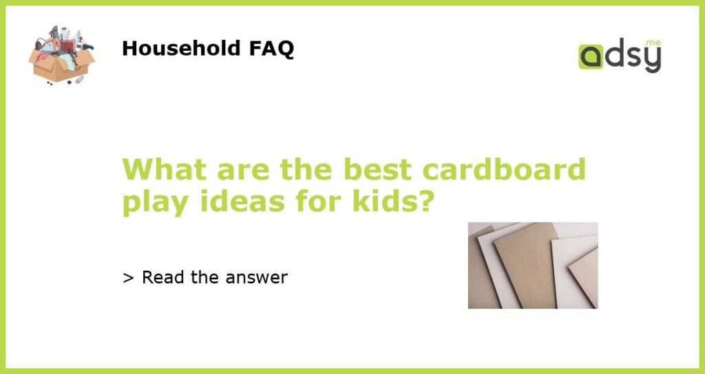 What are the best cardboard play ideas for kids featured