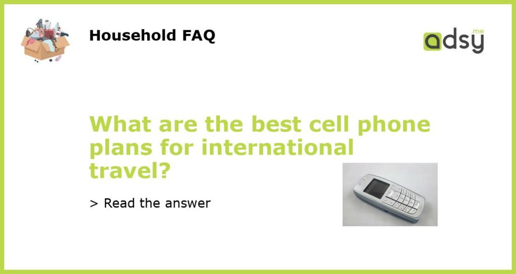 What are the best cell phone plans for international travel featured