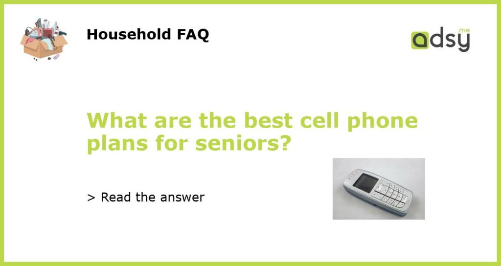 What are the best cell phone plans for seniors featured