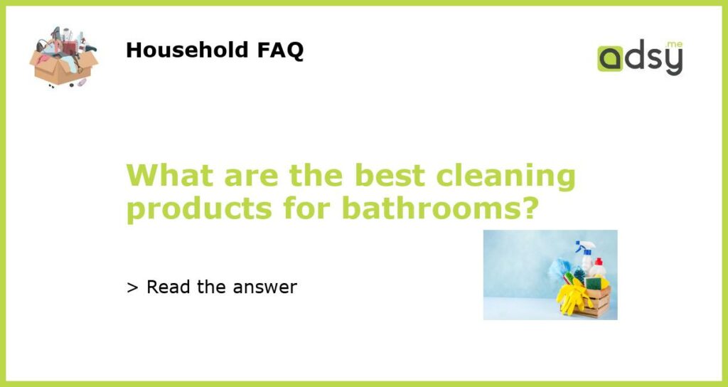 What are the best cleaning products for bathrooms featured
