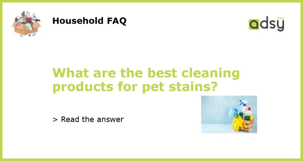 What are the best cleaning products for pet stains featured
