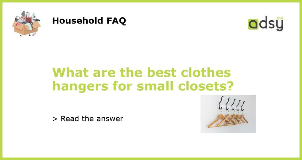 What are the best clothes hangers for small closets featured