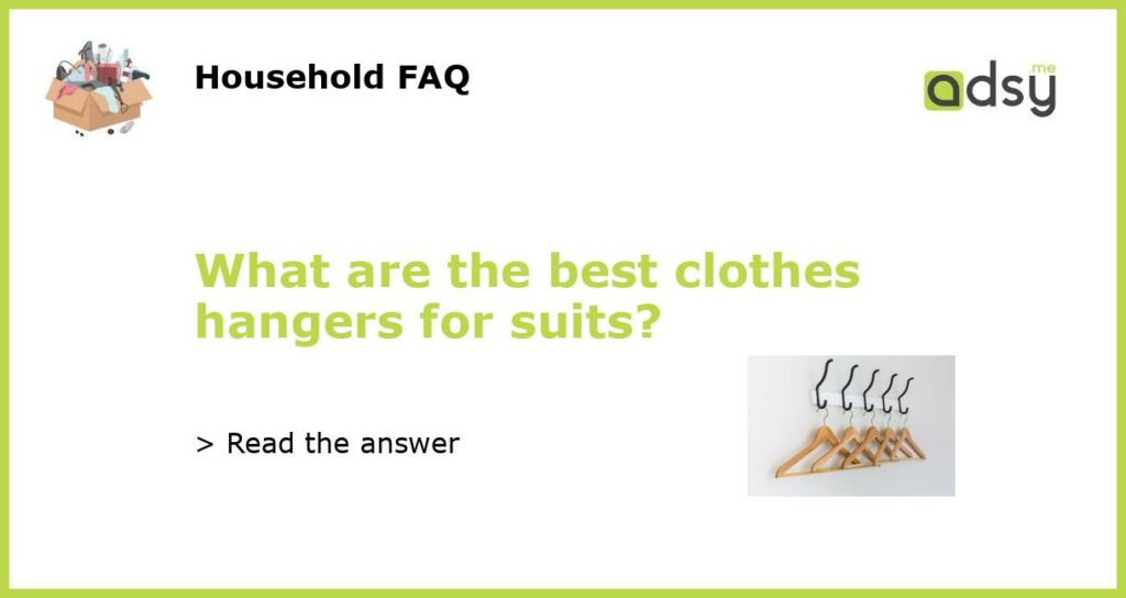 What are the best clothes hangers for suits?
