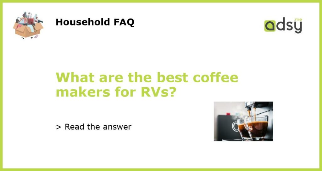 What are the best coffee makers for RVs featured