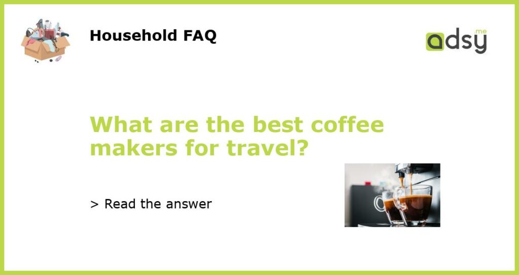 What are the best coffee makers for travel featured