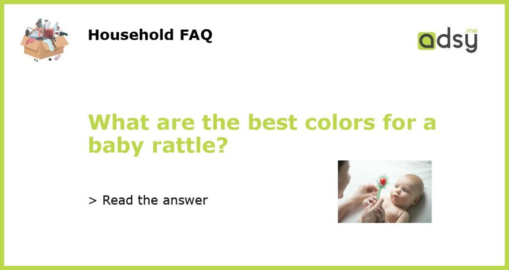 What are the best colors for a baby rattle featured