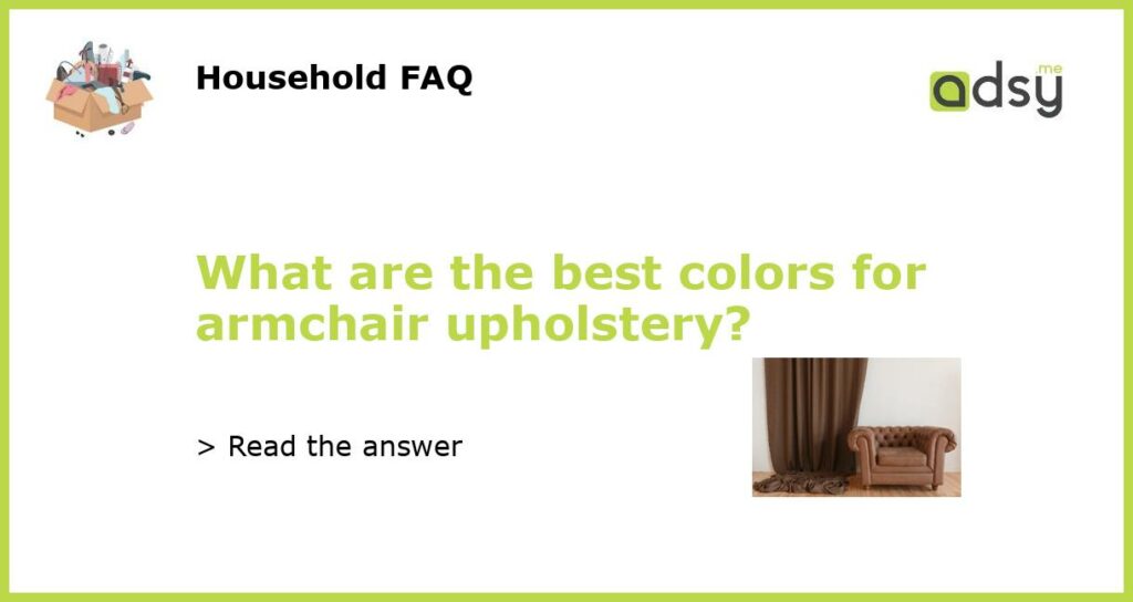 What are the best colors for armchair upholstery featured