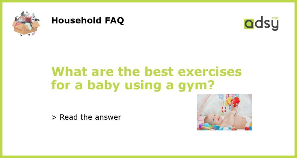 What are the best exercises for a baby using a gym featured