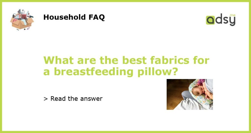 What are the best fabrics for a breastfeeding pillow featured