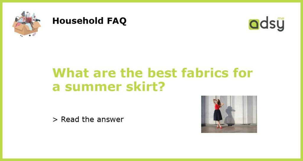 What are the best fabrics for a summer skirt featured