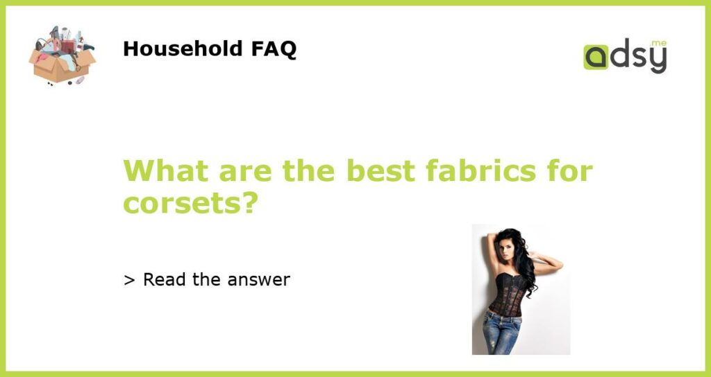 What are the best fabrics for corsets featured