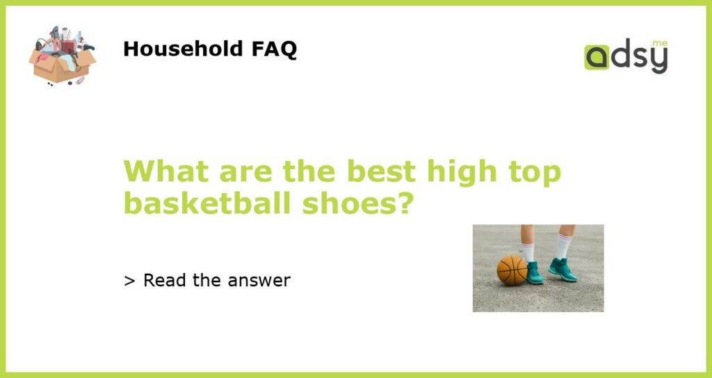 What are the best high top basketball shoes featured