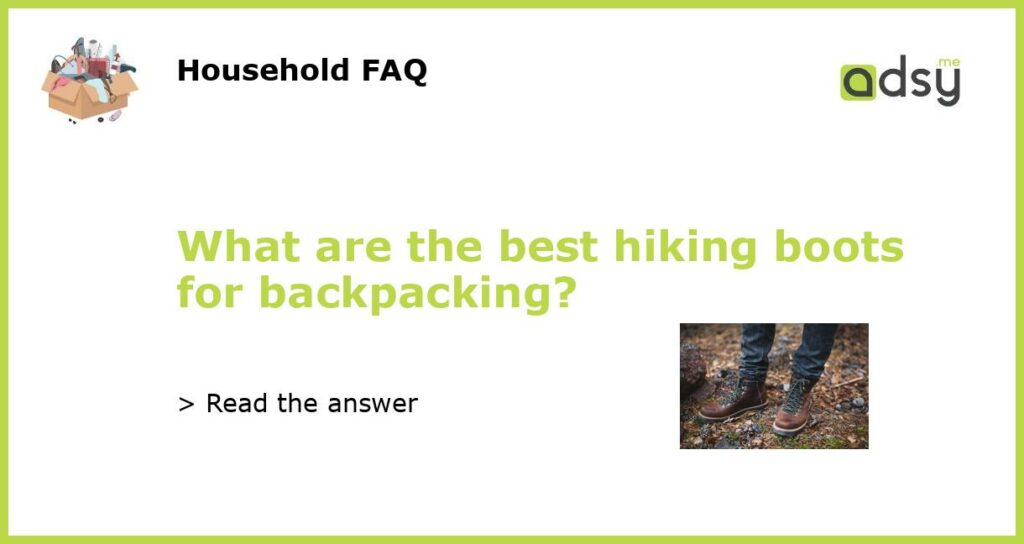 What are the best hiking boots for backpacking?