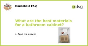 What are the best materials for a bathroom cabinet featured