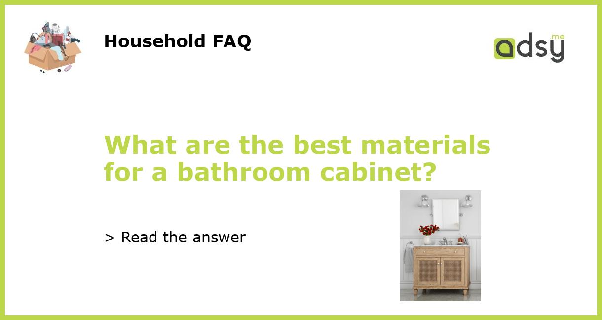 What are the best materials for a bathroom