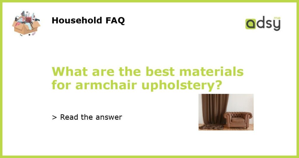 What are the best materials for armchair upholstery featured
