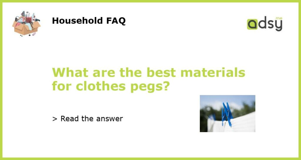 What are the best materials for clothes pegs featured