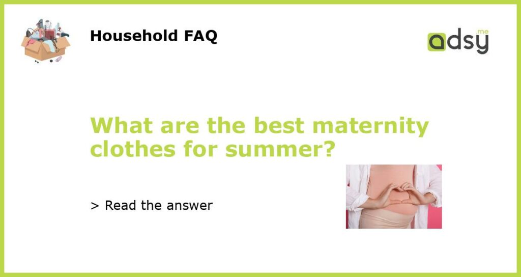 What are the best maternity clothes for summer featured