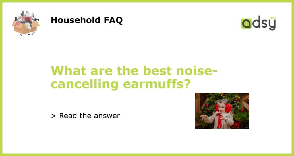 What are the best noise cancelling earmuffs featured