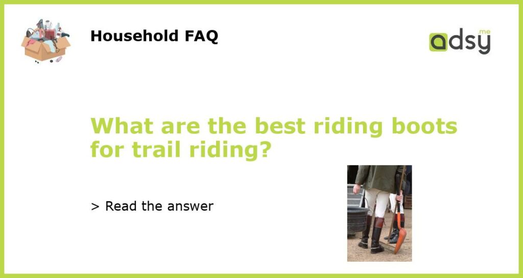 What are the best riding boots for trail riding featured