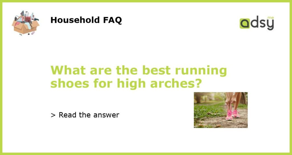 What are the best running shoes for high arches featured