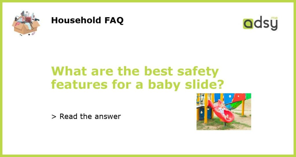 What are the best safety features for a baby slide featured