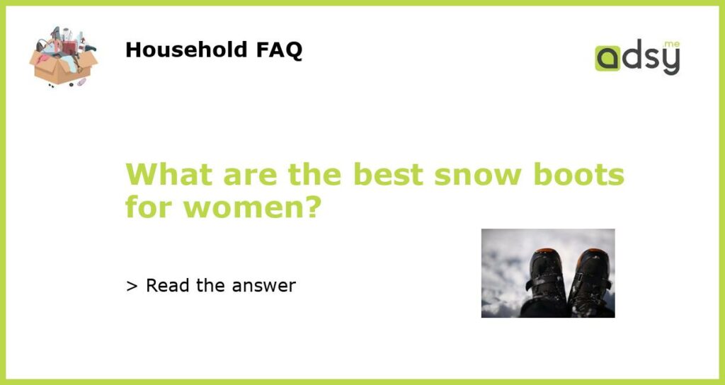What are the best snow boots for women featured