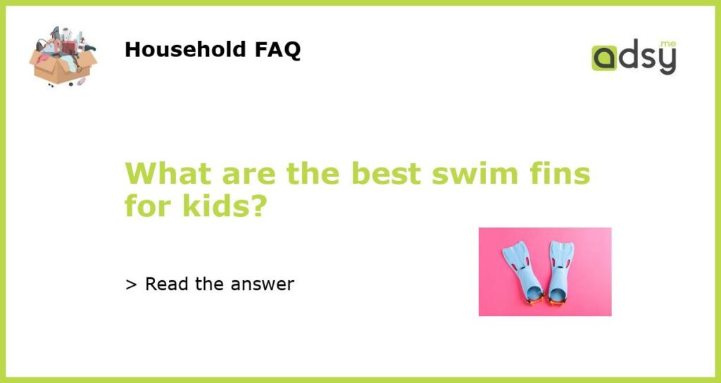 What are the best swim fins for kids featured