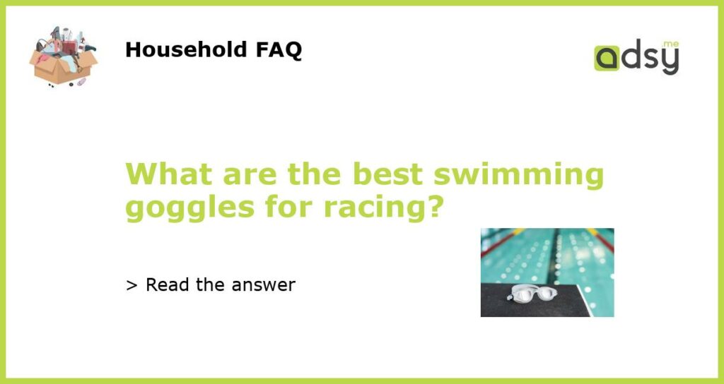 What are the best swimming goggles for racing featured