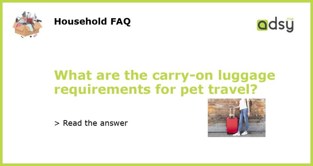 What are the carry on luggage requirements for pet travel featured