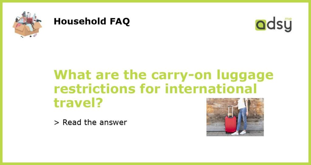 What are the carry on luggage restrictions for international travel featured