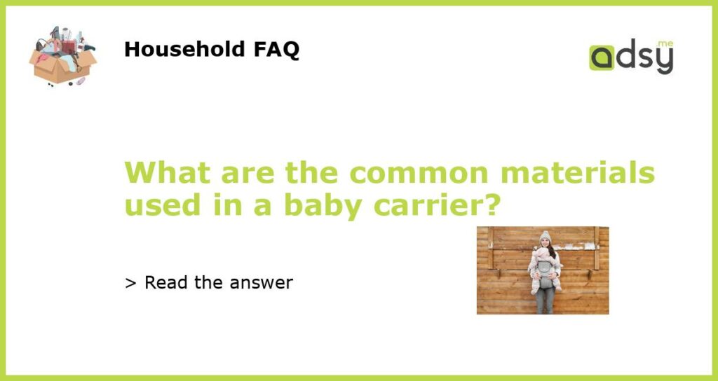 What are the common materials used in a baby carrier featured