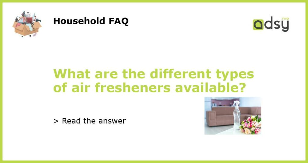 What are the different types of air fresheners available featured